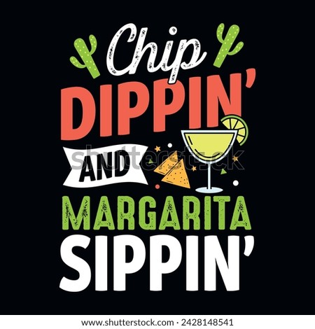 Chip dippin' and margarita sippin' -  Cinco de Mayo typography t shirt, vector, and print template