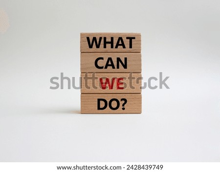 What can we do symbol. Wooden blocks with words What can we do. Beautiful white background. Business and What can we do concept. Copy space.
