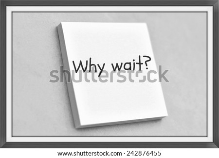 Vintage style text why wait on the short note texture background