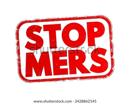 Stop Mers - to halt something related to Mers, which is a viral respiratory illness caused by a coronavirus, text concept stamp Royalty-Free Stock Photo #2428862145