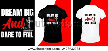 Dream big and dare to fail typography t-shirt design, premium quality