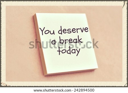 Text you deserve a break today on the short note texture background