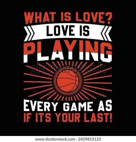 What Is Love Love Is Playing Every Game As If Its Your Last Typography t-shirt Design Vector