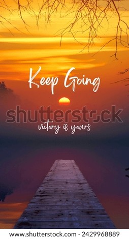 Keep going victory is your
