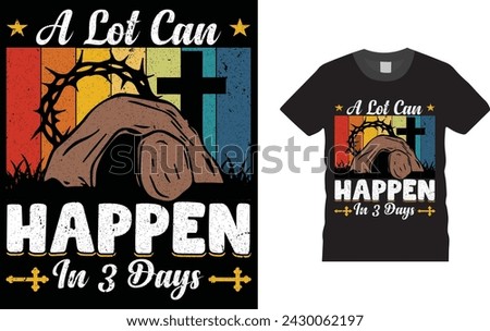 A Lot Can Happen In 3 Days, Easter day t shirt design. Creative, typography, Illustration, vector Easter t shirt design template, ready  for print poster, banner, mug, shirt.  