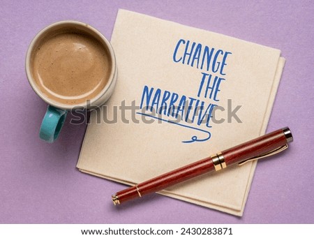 Change the narrative note on a napkin. A phrase often used to signify the need  to alter the prevailing storyline, perspective, or discourse surrounding a particular issue, event, or concept. Royalty-Free Stock Photo #2430283871