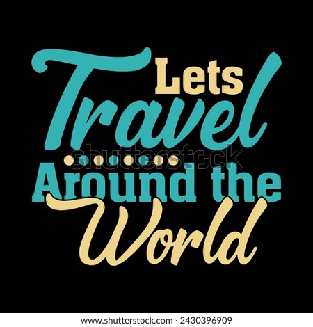 Let's travel arround the world typography travel nish print type t shirt design, print, travel, world, typo, t.