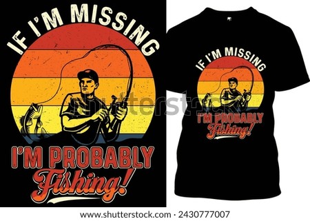 If I'm missing I'm probably fishing vintage custom fishing T shirt design