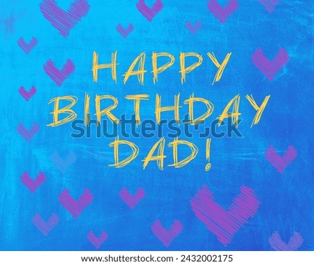 The image features a background pattern with the words "HAPPY BIRTHDAY DAD!" written on it. The text is in a handwritten font and the colors used are turquoise, aqua, and electric blue.