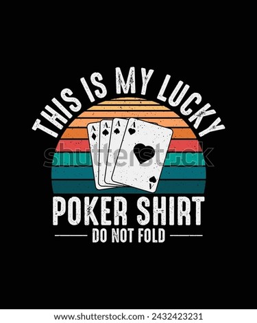 Poker T-shirt Design This is my lucky poker shirt do not fold