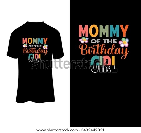 Mommy of the birthday girl. Mom typography t-shirt design. Mothers day typography design. For print on t-shirt.  