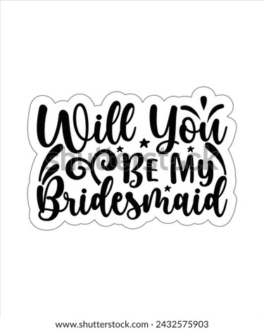 Will You Be My Bridesmaid funny typography tshirt Design eps cut file .eps
