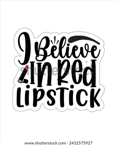 I Believe In Red Lipstick funny typography tshirt Design eps cut file .eps
