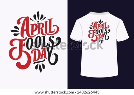 An April Fool’s Day Typography T-Shirt Design typically features playful and witty text related to pranks, laughter, or humorous surprises. These designs often incorporate vibrant colors and whimsical Royalty-Free Stock Photo #2432626443