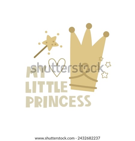 My Little princess. cartoon crown, hand drawing lettering, decor elements. colorful vector illustration, flat style. design for cards, t-shirt print, poster