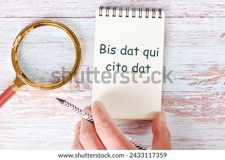 Bis dat qui cito dat It is translated from Latin as The one who gives twice is the one who gives quickly It is written in a clean open notebook