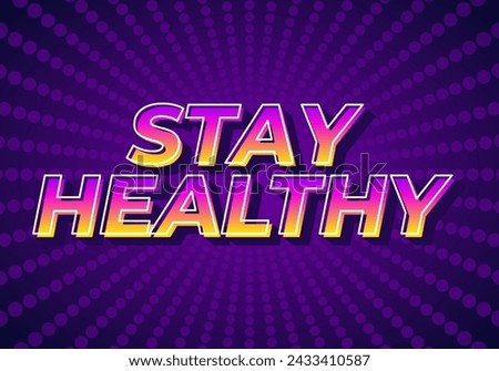 Stay healthy. Text effect design in 3D look with eye catching colors