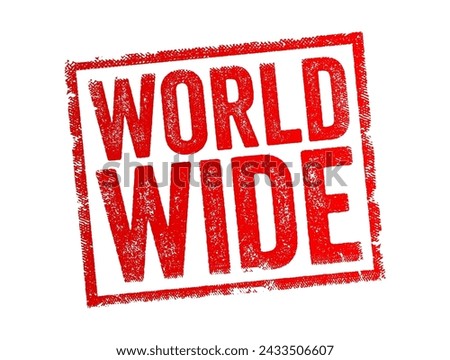 World Wide - something that extends across or encompasses the entire world or global population, text concept stamp Royalty-Free Stock Photo #2433506607