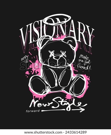 visionary slogan with hand sketch bear doll vector illustration on black background