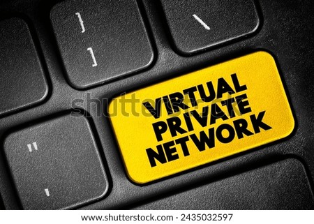 VPN Virtual Private Network - encrypted connection over the Internet from a device to a network, text button on keyboard, concept background Royalty-Free Stock Photo #2435032597