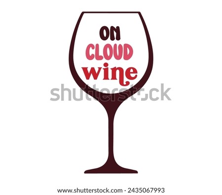 Wine Svg,Wine Quotes, Wine Shirt,Happy Wine Svg,Drinking Wine Shirt,Love Wine,Gift for Wine,Wine Time,Wine Calligraphy T-shirt Design Royalty-Free Stock Photo #2435067993