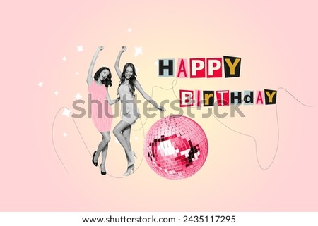 Creative banner collage artwork of two young girlfriends congratulations happy birthday disco ball isolated on pink color background