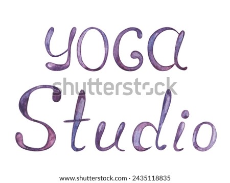 Watercolor illustration. Hand painted Yoga Studio sign. Handwritten words in purple, violet colors. Mindfulness and healthy lifestyle. Sport activity. Isolated clip art. Signboard for banners, posters