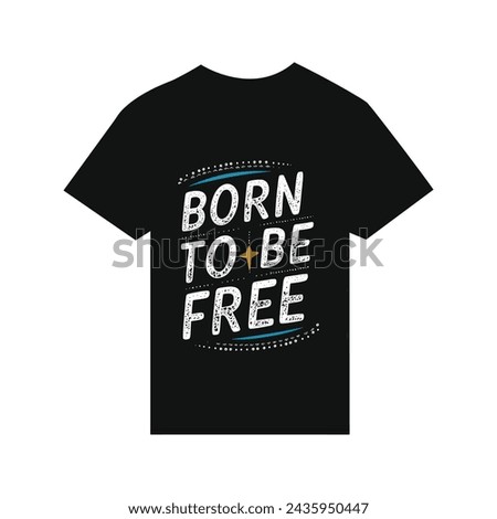 T-shirt design Born to be free