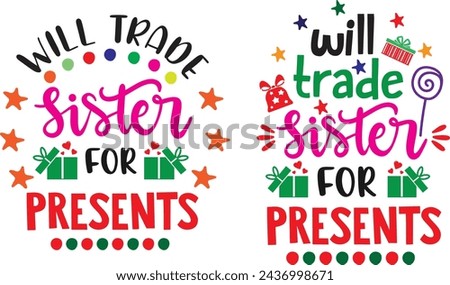 Will trade sister for presents, merry christmas, santa, christmas holiday, vector illustration file