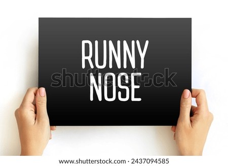 Runny Nose - excessive production of nasal mucus, leading to a discharge or flow of fluid from the nostrils, text concept on card