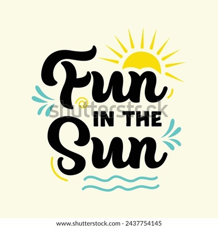 Fun in the sun quote typography vector illustration with sun clip elements. Summer time logo, poster, banner, greeting card. Hand drawn summer vector illustration. Editable text.