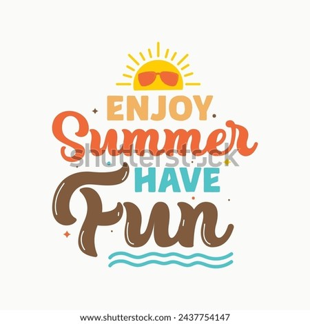 Enjoy summer have fun quote vector illustration with sun clip art and sun glass. Summer time quote, logo, poster, banner, greeting card. Hand drawn summer vector illustration. Editable text.