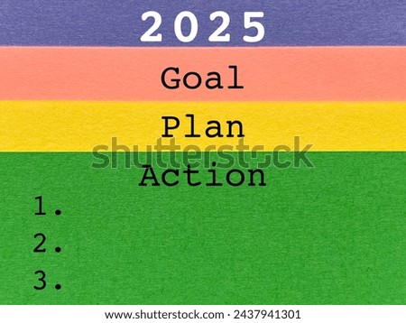 New Year Resolutions Concept - 2025 GOAL PLAN ACTION text background. Stock photo.
