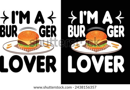 I'm A Burger Lover T-shirt Designs Vector