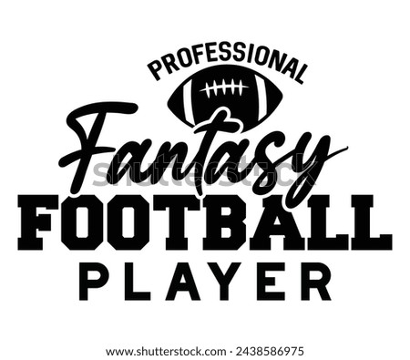 Professional Fantasy Football Player Svg,Football Svg,Football Player Svg,Game Day Shirt,Football Quotes Svg,American Football Svg,Soccer Svg,Cut File,Commercial use