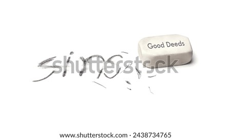 Good deeds that erase sins. Wipe away bad behavior. Seeking forgiveness and merciful of God. Morality in religion. Repent to the right path. Royalty-Free Stock Photo #2438734765