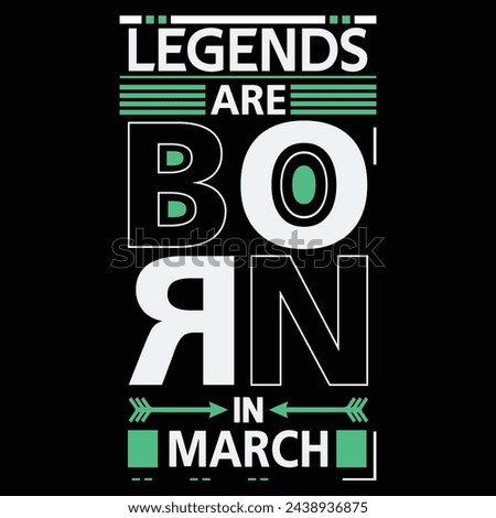 Legends are born in March birthday quotes t shirt design