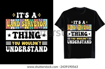 It's a  land surveyor thing you wouldn't understand T-shirt design. T-shirt template
