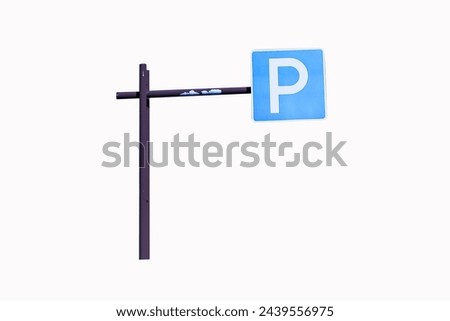 Parking (P) sign mounted on brown steel beam. Isolated on white background. Symbol aluminum white, blue post about Parking sign car showing free places. traffic sign.