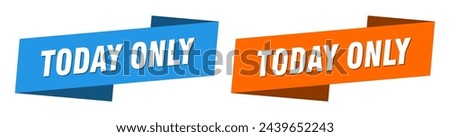 today only ribbon label sign set. today only banner Royalty-Free Stock Photo #2439652243