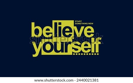 Believe yourself, abstract typography motivational quotes modern design slogan. Vector illustration graphics for print t shirt, apparel, background, poster, banner, postcard and or social media 