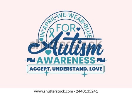 Autism Awareness, in April We Wear Blue EPS T-shirt Dessign