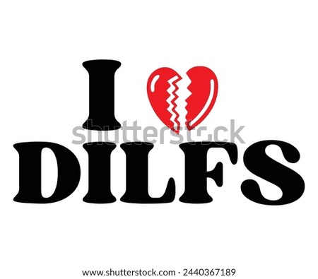 I Heart Dilfs Svg,Typography,Funny Svg,Funny Quotes,Svg Cut File,Commercial Use,Instant Download