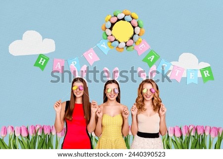 Composite collage image of three friends girls cover eyes eggs celebrate easter holiday invitation bizarre unusual fantasy billboard