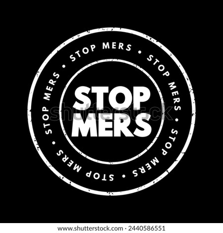 Stop Mers - to halt something related to Mers, which is a viral respiratory illness caused by a coronavirus, text concept stamp Royalty-Free Stock Photo #2440586551