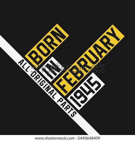 Born in February 1945,  All Original Parts. Vintage Birthday celebration for February 1945 Royalty-Free Stock Photo #2440648409