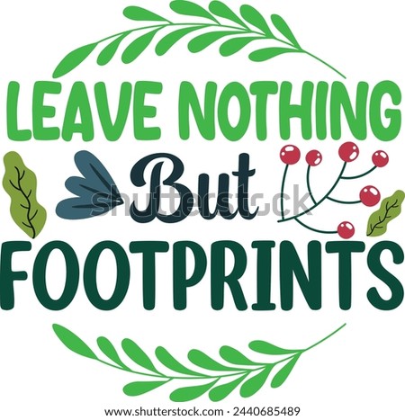 earth day t shirt  Leave nothing but footprints