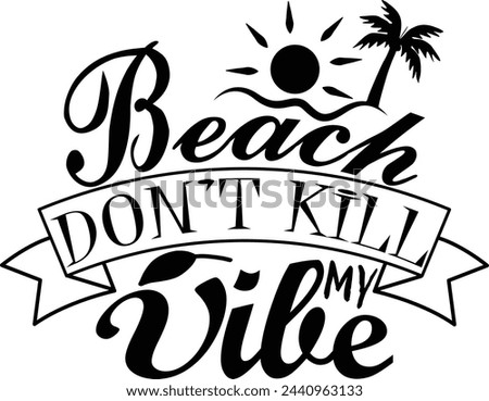 Beach Don’t Kill My Vibe typography, Summer t shirt design