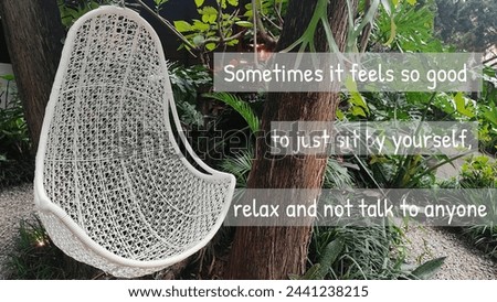 Inspirational Typographic Quote. Sometimes it feels so good to just sit by yourself, relax and not talk to anyone.Motivational quotes with nature backgrounds.