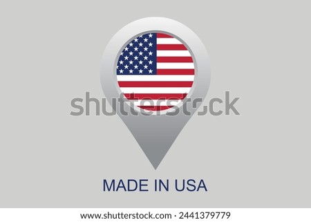 Made in USA with American location sign, United States of America, Vector made in USA sign, Made In USA icon, US icon with American flag